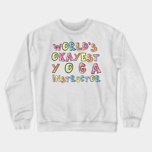 World's Okayest Yoga Instructor Gift Idea Crewneck Sweatshirt